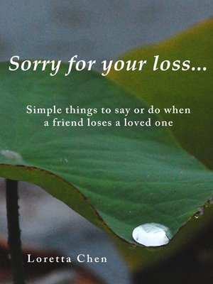 cover image of Sorry For Your Loss... Simple things to say or do when a friend loses a loved one
